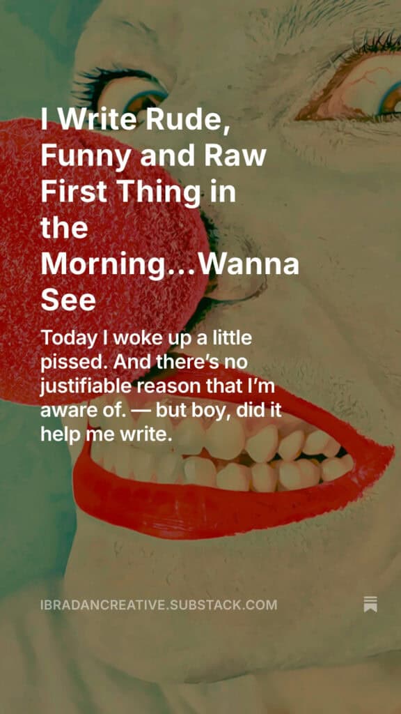 Substack I Write Rude, Funny and Raw First Thing in the Morning…Wanna See